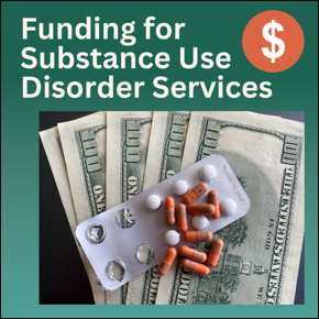 Funding for Substance Use Disorder Services. Dollar sign. Small pile of pills on top of 100 dollar bills. 
										